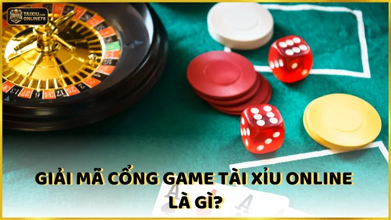 Cách Chơi Tài Xỉu Online Kiếm Tiền: Tăng Thu Nhập Thông Minh 2 Giải mã cổng game Tài Xỉu Online là gì?