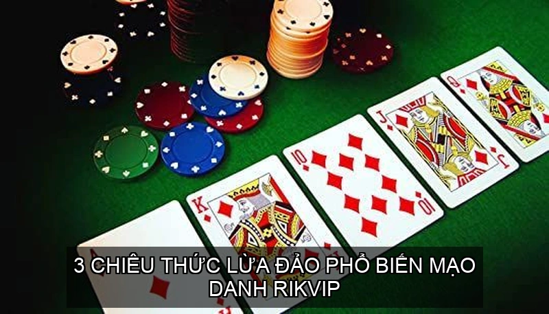 Rikvip – 5 Dấu Hiệu Nhận Biết Nền Tảng Thật Giả 4 3 Chiêu Thức Lừa Đảo Phổ Biến Mạo Danh Rikvip